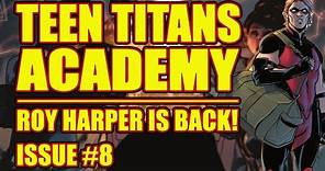 Teen Titans Academy: ROY HARPER IS BACK!! (issue 8, 2021-)