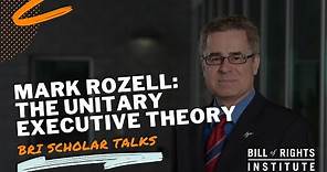 The Unitary Executive Theory with Mark Rozell | BRI Scholar Talks