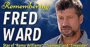 Remembering Fred Ward - Star of "Tremors" & "Remo Williams", Dead at 79
