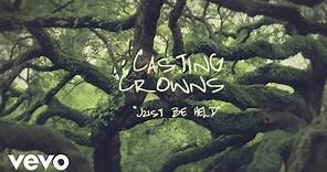 Casting Crowns - Just Be Held (Official Lyric Video)