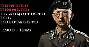 Heinrich Himmler: El arquitecto del Holocausto