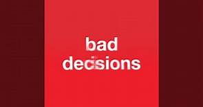 Bad Decisions