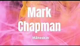 Mark Chapman - Måneskin (Lyrics)