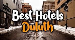 Best Hotels in Duluth - For Families, Couples, Work Trips, Luxury & Budget