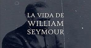La Vida de William Joseph Seymour