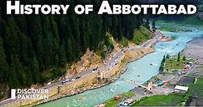 History of Pakistan's Most Beautiful City Abbottabad