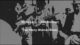 Willie Lane (Little Brother)-Too Many Woman Blues