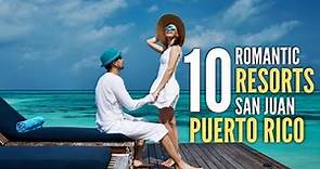 10 Most Romantic Hotels & Resorts in San Juan, Puerto Rico