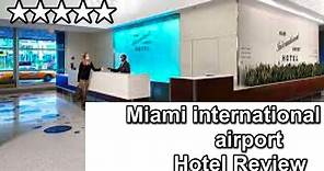 Miami international airport hotel Honest review watch this before booking your stay! Is it worth it?