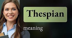 Decoding the Word "Thespian"
