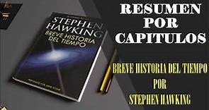 BREVE HISTORIA DEL TIEMPO, por Stephen Hawking. Resumen por Capitulos