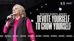 Devote Yourself to Grow Yourself - Pastor Sheryl Brady