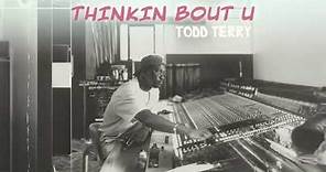 Todd Terry - "Thinkin Bout U"