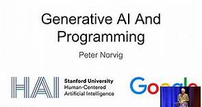 Generative AI And Programming, Peter Norvig, Director of Research, Google