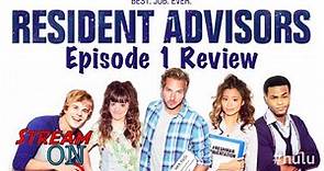 Resident Advisors Episode 1 Review -- STREAM ON -- New Hulu Original Series!