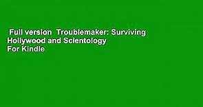 Full version  Troublemaker: Surviving Hollywood and Scientology  For Kindle