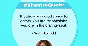 Theatre Quote - Greta Scacchi