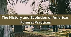 The History and Evolution of American Funeral Practices