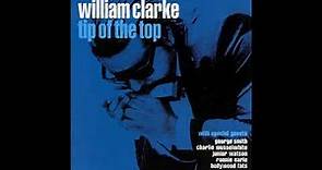 William Clarke - Tip Of The Top (Full album)