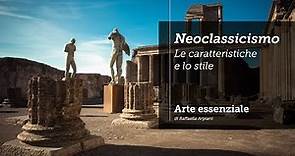 Il Neoclassicismo: le caratteristiche e lo stile