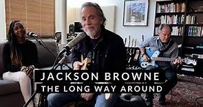 Jackson Browne - The Long Way Around (Live From Home)