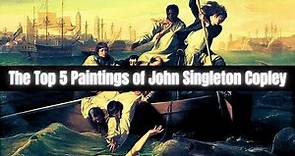 The Top 5 Paintings of John Singleton Copley (Masterpieces)