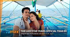 'THE LAST FIVE YEARS' Official Trailer | World Premiere this March 4 on Vivamax!