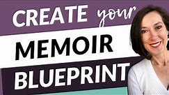 How to Write a Great Memoir: Create Your Memoir Blueprint