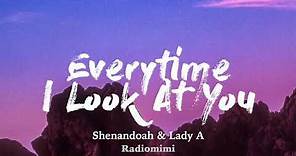 Shenandoah & Lady A - Every Time I Look at You(Lyrics)