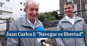 Juan Carlos I: "Navegar es libertad"