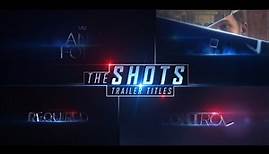 The Shots Trailer Titles (After Effects Template)