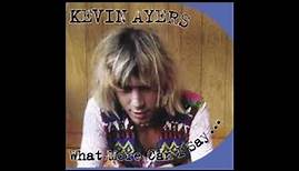 Kevin Ayers - What more can I say... ( full album )