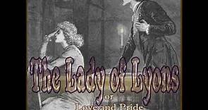 Lady of Lyons by Edward Bulwer-Lytton read by | Full Audio Book