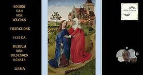 Rogier Van Der Weyden - Visitazione. Commento iconografico-spirituale a cura di Alessio Fucile
