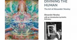 DIVINING THE HUMAN - The Art of Alexander Newley
