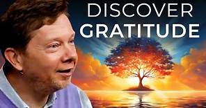 How to Feel Gratitude for the Present Moment | Eckhart Tolle