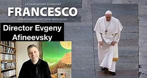 Evgeny Afineevsky Talks Pope Francis' Moral Compass And 'Francesco' Journey
