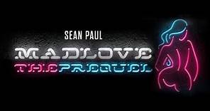 SEAN PAUL - MAD LOVE THE PREQUEL [EP / ALBUM] |Promo|