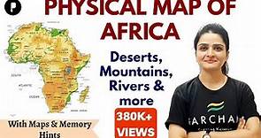 PHYSICAL MAP OF AFRICA | Physical Features of Africa | World Map & Continents | Ma'am Richa