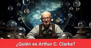 ¿Quién es Arthur C. Clarke?