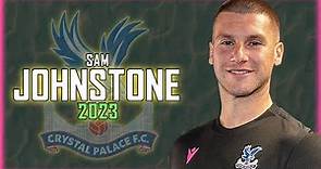 Sam Johnstone 2023 ● Crystal Palace ► Full Season Show