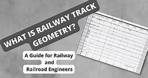 What Is Railway Track Geometry? A Guide for Railway and Railroad Engineers