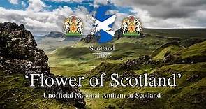 'Flower of Scotland' - Unofficial National Anthem of Scotland