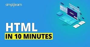 HTML Tutorial For Beginners |HTML In 10 Minutes | HTML Basics For Beginners | Simplilearn