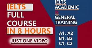 IELTS Full Course in 8 Hours | Complete IELTS For General Training and Academic