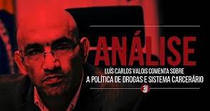 Análise: Luís Carlos Valois comenta sobre Política de Drogas e Sistema Penitenciário