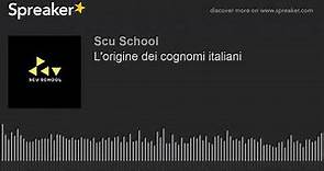 L'origine dei cognomi italiani (parte 1 di 3)