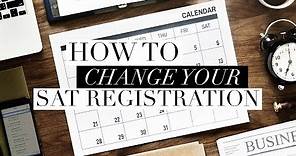 How to change your SAT registration?