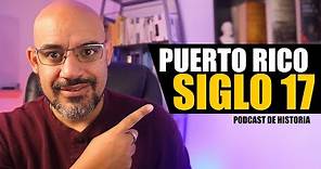 Ataques y Contrabando - Historia de Puerto Rico: Siglo 17