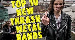 TOP 10 NEW THRASH METAL BANDS Pt. I